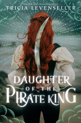 Daughter of the Pirate King -- Tricia Levenseller, Paperback