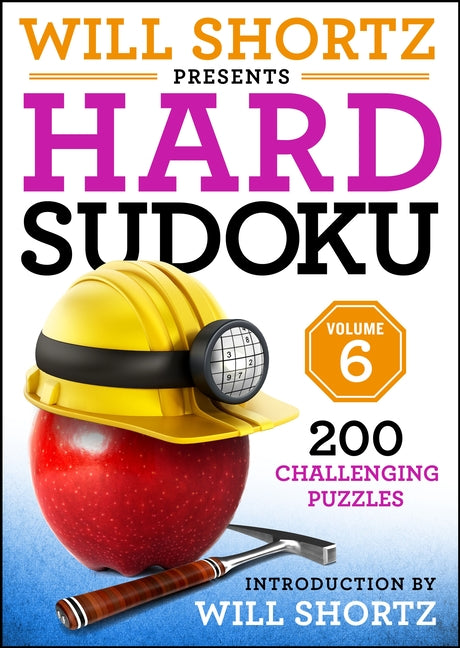 Will Shortz Presents Hard Sudoku Volume 6: 200 Challenging Puzzles -- Will Shortz, Paperback