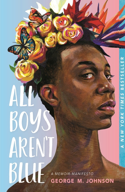All Boys Aren't Blue: A Memoir-Manifesto -- George M. Johnson, Paperback