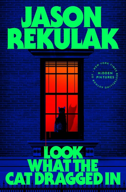 Look What the Cat Dragged in -- Jason Rekulak, Hardcover
