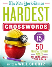 The New York Times Hardest Crosswords Volume 15: 50 Friday and Saturday Puzzles to Challenge Your Brain by Shortz, Will