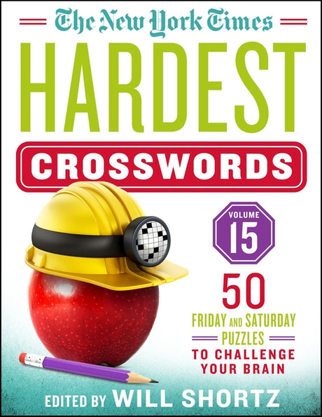 The New York Times Hardest Crosswords Volume 15: 50 Friday and Saturday Puzzles to Challenge Your Brain -- New York Times, Spiral