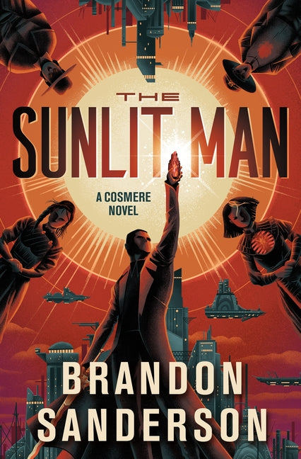 The Sunlit Man: A Cosmere Novel -- Brandon Sanderson, Hardcover