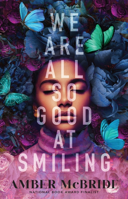 We Are All So Good at Smiling -- Amber McBride, Paperback