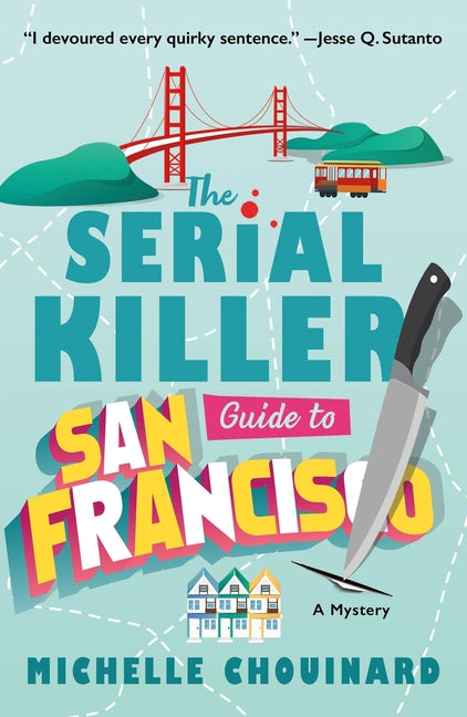 The Serial Killer Guide to San Francisco: A Mystery -- Michelle Chouinard, Paperback