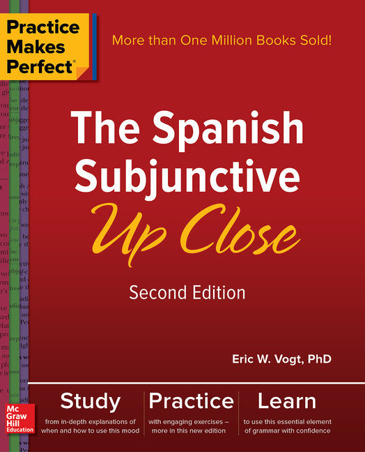 Practice Makes Perfect: The Spanish Subjunctive Up Close, Second Edition -- Eric W. Vogt, Paperback