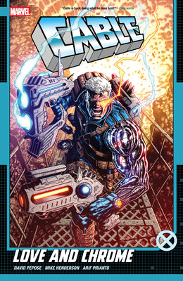 Cable: Love and Chrome -- David Pepose, Paperback