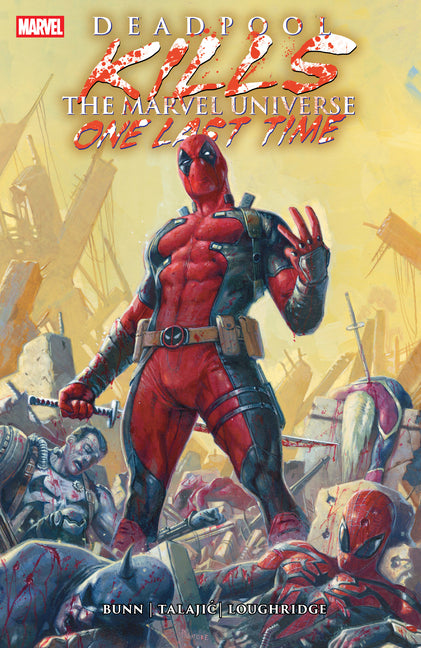 Deadpool Kills the Marvel Universe One Last Time -- Cullen Bunn, Paperback
