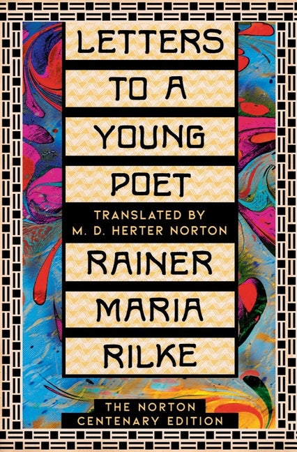 Letters to a Young Poet: The Norton Centenary Edition -- Rainer Maria Rilke, Hardcover
