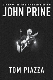 Living in the Present with John Prine by Piazza, Tom