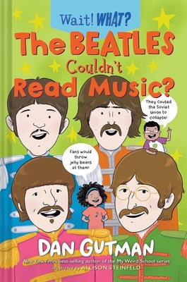 The Beatles Couldn't Read Music? -- Dan Gutman, Hardcover