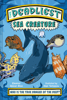 The Deadliest: Sea Creature by Spicer Rice, Eleanor