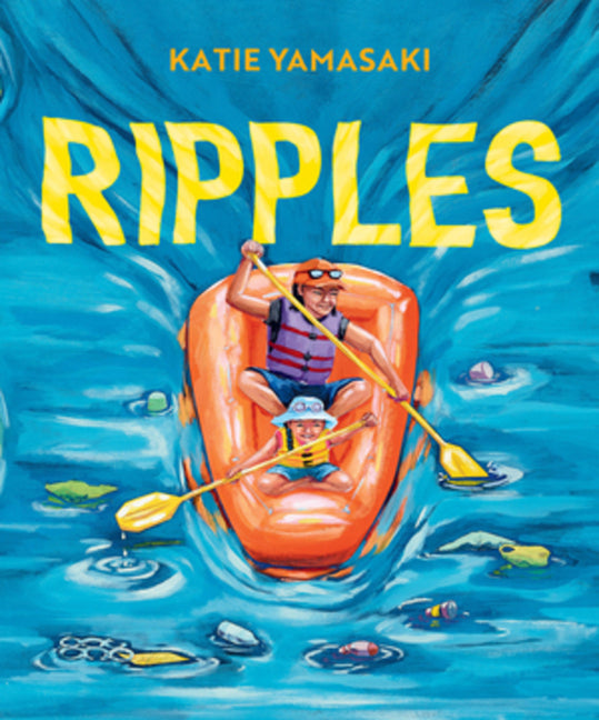 Ripples -- Katie Yamasaki, Hardcover