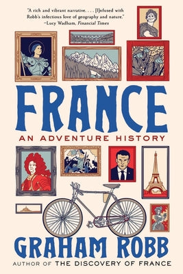 France: An Adventure History -- Graham Robb, Paperback