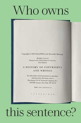 Who Owns This Sentence?: A History of Copyrights and Wrongs by Bellos, David