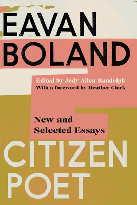 Citizen Poet: New and Selected Essays -- Eavan Boland, Paperback