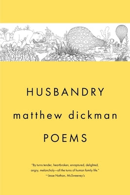 Husbandry: Poems by Dickman, Matthew