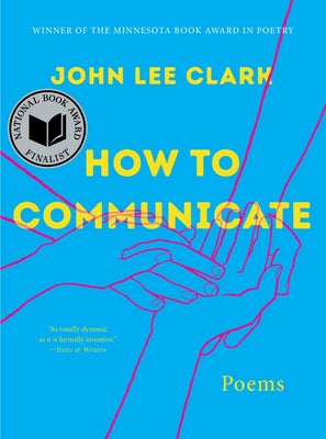 How to Communicate: Poems -- John Lee Clark, Paperback