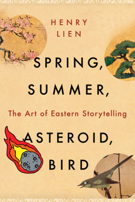 Spring, Summer, Asteroid, Bird: The Art of Eastern Storytelling -- Henry Lien, Paperback