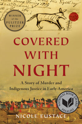 Covered with Night: A Story of Murder and Indigenous Justice in Early America -- Nicole Eustace, Paperback
