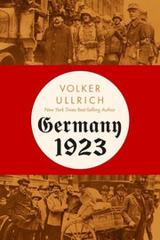 Germany 1923: Hyperinflation, Hitler's Putsch, and Democracy in Crisis by Ullrich, Volker
