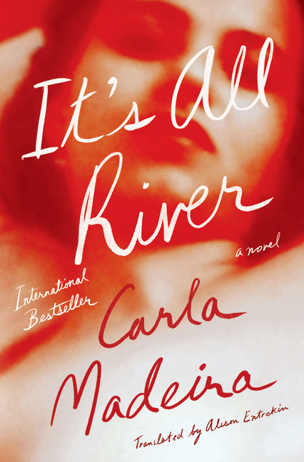 It's All River -- Carla Madeira, Hardcover
