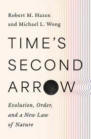 Time's Second Arrow: Evolution, Order, and a New Law of Nature by Hazen, Robert M.