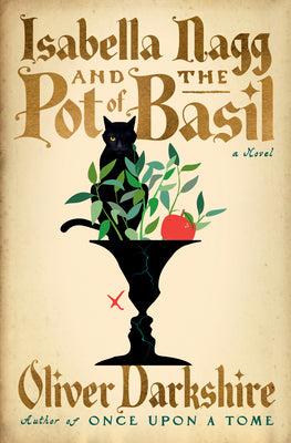 Isabella Nagg and the Pot of Basil by Darkshire, Oliver