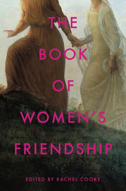 The Book of Women's Friendship -- Rachel Cooke, Hardcover