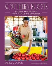 Southern Roots: Recipes and Stories from Mama Dip's Daughter by Council, Anita Spring