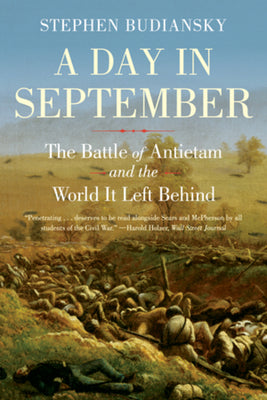 A Day in September: The Battle of Antietam and the World It Left Behind by Budiansky, Stephen