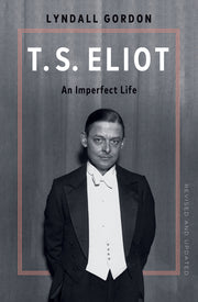 T.S. Eliot: An Imperfect Life by Gordon, Lyndall