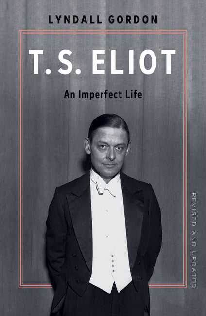 T.S. Eliot: An Imperfect Life by Gordon, Lyndall