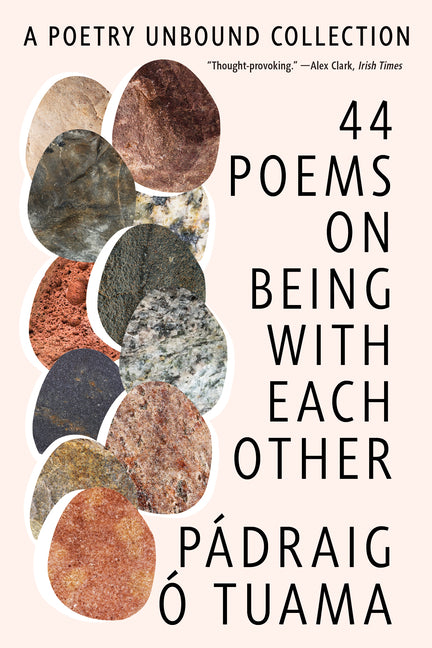 44 Poems on Being with Each Other: A Poetry Unbound Collection -- Pádraig Ó. Tuama, Paperback