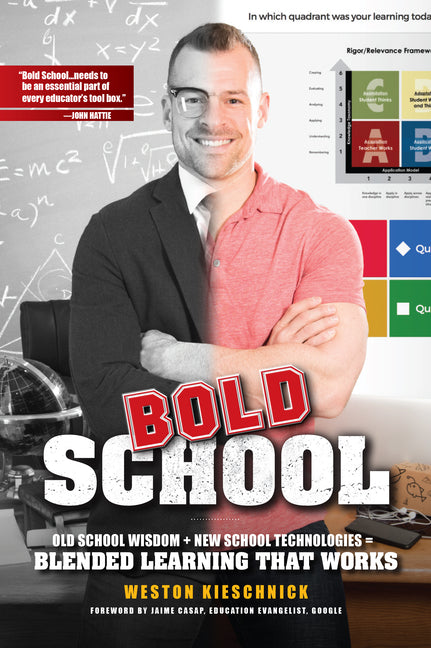 Bold School: Old School Wisdom + New Technologies = Blended Learning That Works 2017 -- Icle Icle, Paperback