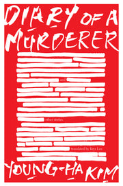 Diary of a Murderer: And Other Stories by Kim, Young-Ha