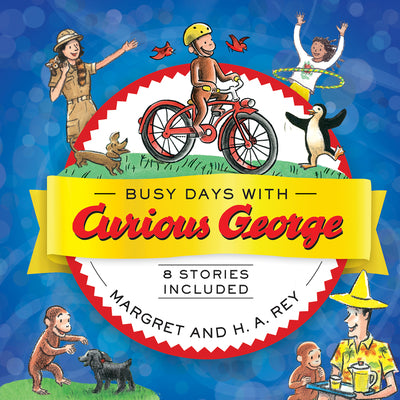 Busy Days with Curious George -- H. A. Rey, Hardcover