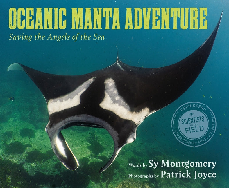 Oceanic Manta Adventure: Saving the Angels of the Sea -- Sy Montgomery, Hardcover