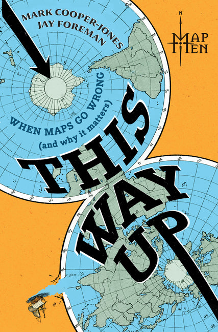 This Way Up: When Maps Go Wrong (and Why It Matters) by Men, Map