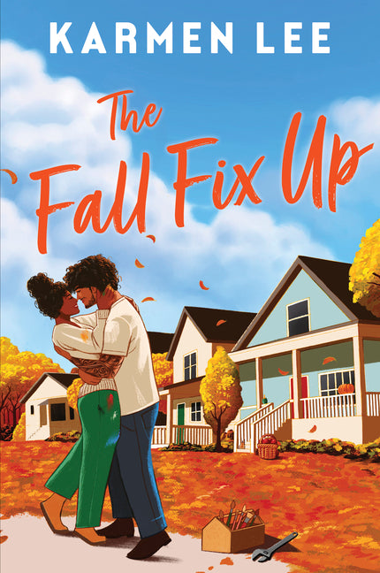 The Fall Fix Up: A Small Town Opposites Attract Romance -- Karmen Lee, Paperback
