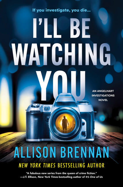 I'll Be Watching You -- Allison Brennan, Hardcover