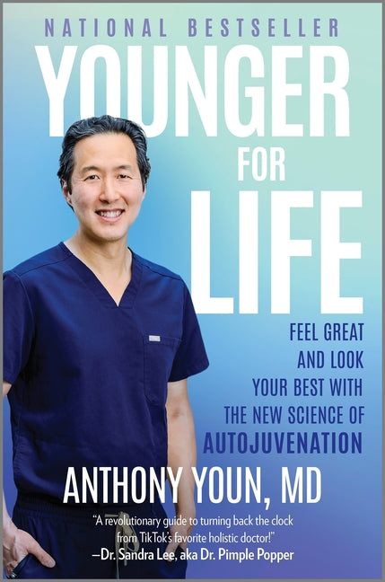 Younger for Life: Feel Great and Look Your Best with the New Science of Autojuvenation -- Anthony M. D. Youn, Hardcover