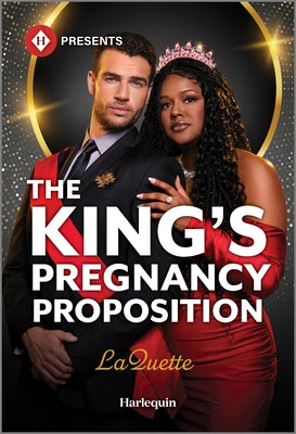 The King's Pregnancy Proposition: A Spicy Royal Billionaire Romance by Laquette