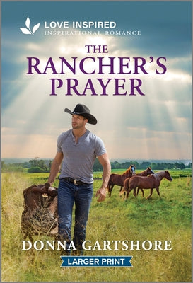 The Rancher's Prayer: An Uplifting Inspirational Romance by Gartshore, Donna