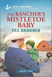 The Rancher's Mistletoe Baby: An Uplifting Inspirational Romance by Kemerer, Jill