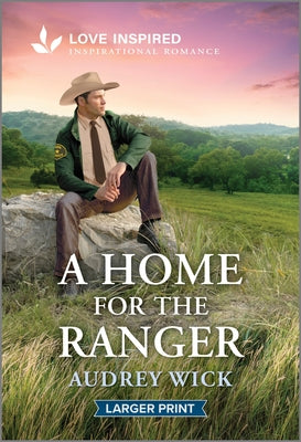A Home for the Ranger: An Uplifting Inspirational Romance by Wick, Audrey