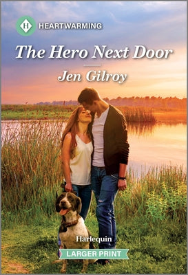 The Hero Next Door: A Clean and Uplifting Romance by Gilroy, Jen