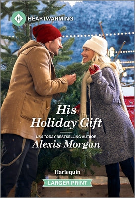 His Holiday Gift: A Clean and Uplifting Romance by Morgan, Alexis