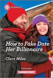 How to Fake Date Her Billionaire by Miles, Clare