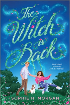 The Witch Is Back: An Opposites-Attract Grumpy Sunshine Witch Romance -- Sophie H. Morgan, Paperback